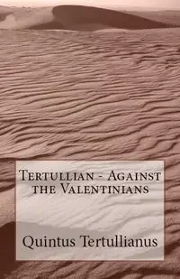 Against the Valentinians - Tertullian