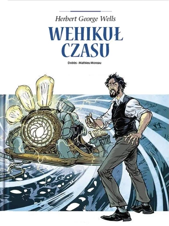 Adaptacje literatury. Wehikuł czasu - Dobbs, Mathieu Moreau