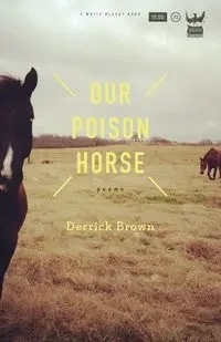 Our Poison Horse - Derrick Brown