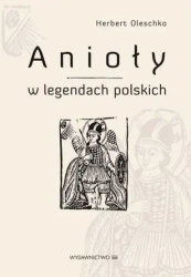Anioły w legendach polskich - Herbert Oleschko