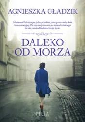 Daleko od morza - Agnieszka Gładzik