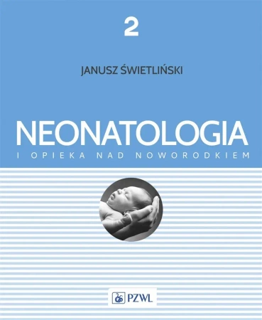 Neonatologia i opieka nad noworodkiem. Tom 2 - Janusz Świetliński