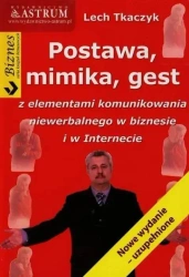 Postawa, mimika, gest z elementami komunikowania niewerbalnego w biznesie i w Internecie - Lech Tkaczyk