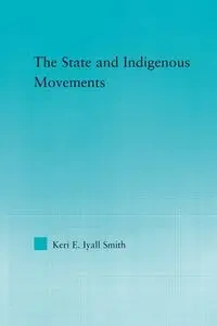 The State and Indigenous Movements - Keri E. Iyall Smith