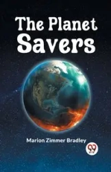 The Planet Savers - Bradley Marion Zimmer