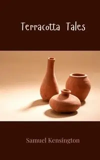 Terracotta Tales - Samuel Kensington