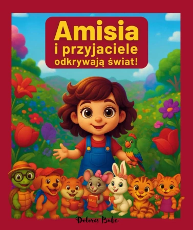 Amisia i przyjaciele odkrywają świat! - Dolores Buba