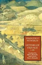 Letters of Old Age (Rerum Senilium Libri) Volume 1, Books I-IX - Francesco Petrarch