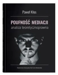 Poufność mediacji - analiza teoretycznoprawna - Paweł Kłos
