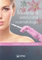 Medycyna estetyczna i kosmetologia. - Kamila Padlewska