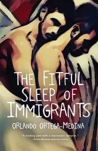 Fitful Sleep of Immigrants - Orlando Ortega-Medina