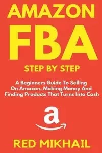 Amazon FBA Step by Step - Mikhail Red