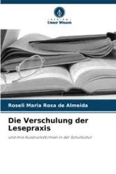 Die Verschulung der Lesepraxis - Rosa Maria de Almeida Roseli