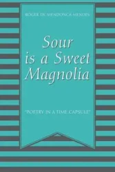 Sour Is a Sweet Magnolia - Roger Mendes De Mendonca