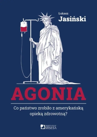 Agonia. Co państwo zrobiło z amerykańską opieką... - Łukasz Jasiński