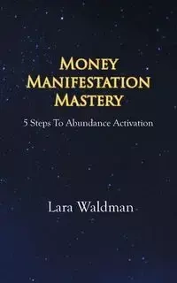 Money Manifestation Mastery - Lara Waldman