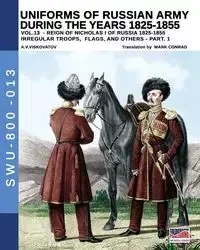 Uniforms of Russian army during the years 1825-1855 - Vol. 13 - Viskovatov Aleksandr Vasilevich