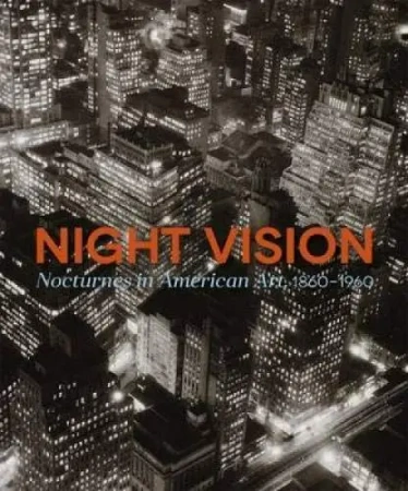 Night Vision Nocturnes in American Art 1860-1960 /americana, album/ - Joachim Homann