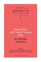 Faces of Crisis in 20th- and 21st- Century Prose - Katarzyna Biela, Aleksandra Kamińska, Alicja Lasa