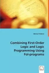 Combining First-Order Logic and Logic Programming Using Fol-programs - Michael Felderer