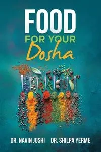 Food for Your Dosha - Joshi Dr. Navin