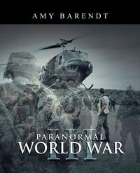 Paranormal World War III - Amy Barendt