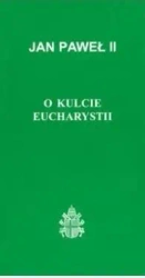 O kulcie Eucharystii - Jan Paweł II