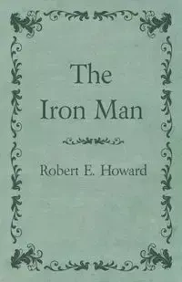 The Iron Man - Howard Robert E.