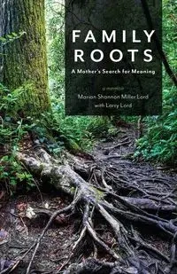 Family Roots - Marian Shannon Lord Miller