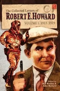 The Collected Letters of Robert E. Howard, Volume 1 - Howard Robert E.