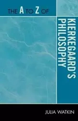 The A to Z of Kierkegaard's Philosophy - Julia Watkin