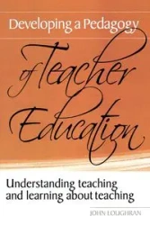 Developing a Pedagogy of Teacher Education - John Loughran