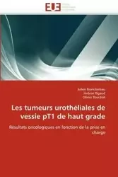 Les tumeurs urothéliales de vessie pt1 de haut grade - Collectif