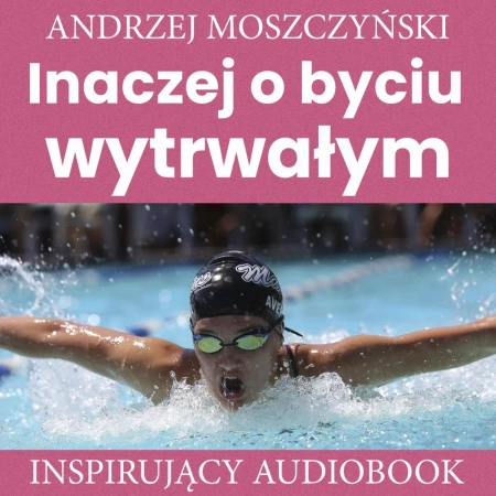 audiobook Inaczej o byciu wytrwałym - Andrzej Moszczyński