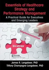 Essentials of Healthcare Strategy and Performance Management - James R. Langabeer