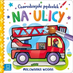 Czarodziejski pędzelek. Na ulicy. Malowanka wodna - Sylwia Kajdana