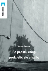 Po prostu chcę podzielić się chwilą - Anna Gruver