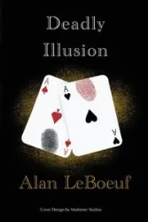 Deadly Illusion - Alan LeBoeuf
