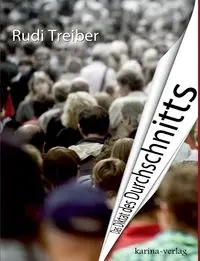Das Diktat des Durchschnitts - Treiber Rudi