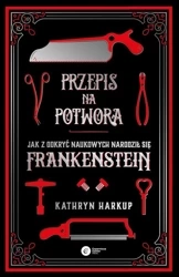 Przepis na potwora - Kathryn Harkup
