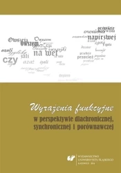 Wyrażenia funkcyjne w perspektywie diachronicznej - red. Krystyna Kleszczowa, Anna Szczepanek