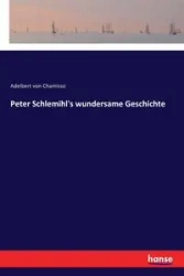 Peter Schlemihl's wundersame Geschichte - von Chamisso Adelbert