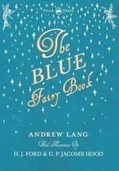 The Blue Fairy Book - Illustrated by H. J. Ford - Volume I - Lang Andrew