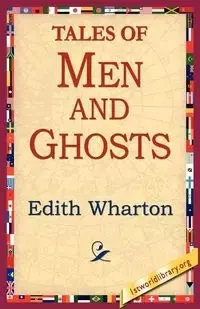 Tales of Men and Ghosts - Edith Wharton