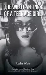 The Wild Rantings of a Teenage Girl - Waks Aesha