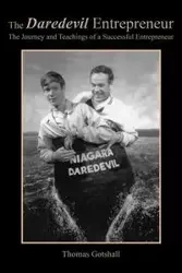 The Daredevil Entrepreneur - Thomas Gotshall