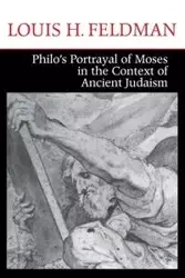 Philo's Portrayal of Moses in the Context of Ancient Judaism - Louis H. Feldman