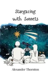 Stargazing with Sonnets - Alexander Thornton