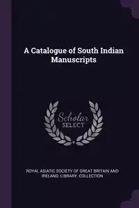 A Catalogue of South Indian Manuscripts - Royal Asiatic Society Of Great Britain A