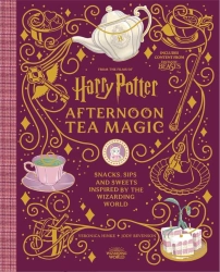 Harry Potter Afternoon Tea Magic. Official Snacks, Sips and Sweets Inspired by the Wizarding World - Veronica Hinke, Jody Revenson